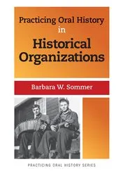 Book cover of Practicing Oral History in Historical Organizations by Barbara W Sommer