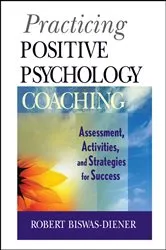 Book cover of Practicing Positive Psychology Coaching by Robert Biswas-Diener