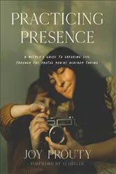 Book cover of Practicing Presence by Joy Prouty