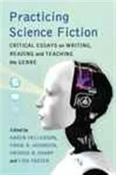 Book cover of Practicing Science Fiction by Karen Hellekson