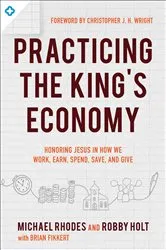 Book cover of Practicing the King's Economy by Michael J. Rhodes
