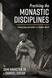Book cover of Practicing the Monastic Disciplines by Sam Jr. Hamstra