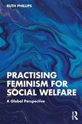 Book cover of Practising Feminism for Social Welfare by Ruth Phillips