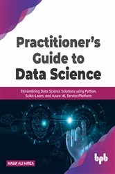 Book cover of Practitioner’s Guide to Data Science by Nasir Ali Mirza