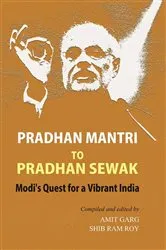 Book cover of Pradhan Mantri to Pradhan Sewak Modi’s Quest for a Vibrant India by Amit Garg