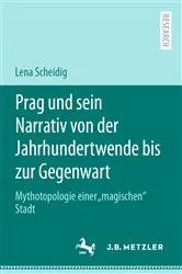 Book cover of Prag und sein Narrativ von der Jahrhundertwende bis zur Gegenwart by Lena Scheidig