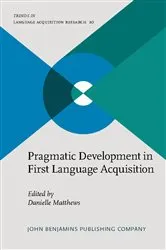 Book cover of Pragmatic Development in First Language Acquisition by Danielle Matthews