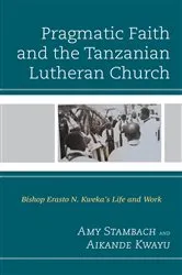 Book cover of Pragmatic Faith and the Tanzanian Lutheran Church by Amy Stambach