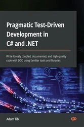 Book cover of Pragmatic Test-Driven Development in C# and .NET by Adam Tibi