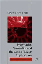 Book cover of Pragmatics, Semantics and the Case of Scalar Implicatures by Kenneth A. Loparo