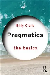 Book cover of Pragmatics: The Basics by Billy Clark
