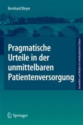 Book cover of Pragmatische Urteile in der unmittelbaren Patientenversorgung by Bernhard Bleyer