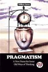 Book cover of Pragmatism A New Name for Some Old Ways of Thinking by William James