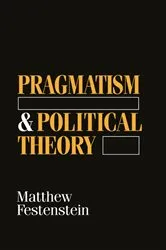 Book cover of Pragmatism and Political Theory by Matthew Festenstein