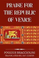 Book cover of Praise for the Republic of Venice by Pogius Bracciolini