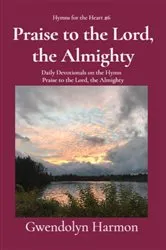 Book cover of Praise to the Lord, the Almighty by Gwendolyn Harmon