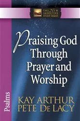 Book cover of Praising God Through Prayer and Worship by Kay Arthur