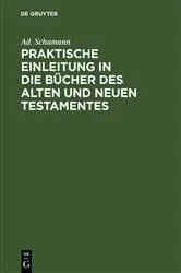 Book cover of Praktische Einleitung in die Bücher des Alten und Neuen Testamentes by Ad. Schumann
