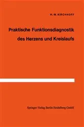 Book cover of Praktische Funktionsdiagnostik des Herzens und Kreislaufs by H.-W. Kirchhoff