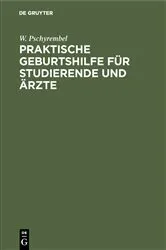 Book cover of Praktische Geburtshilfe für Studierende und Ärzte (9th ed.) by W. Pschyrembel