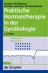 Book cover of Praktische Hormontherapie in der Gynäkologie (5th ed.) by Gunther Göretzlehner