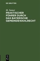 Book cover of Praktischer Führer durch das bayerische Gemeindewahlrecht by M. Samer