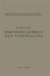 Book cover of Praktisches Lehrbuch der Tuberkulose (2nd ed.) by G. Deycke