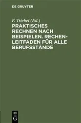 Book cover of Praktisches Rechnen nach Beispielen. Rechen-Leitfaden für alle Berufsstände (5th ed.) by F. Triebel