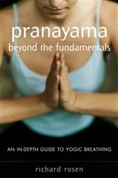 Book cover of Pranayama beyond the Fundamentals by Richard Rosen