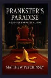 Book cover of Prankster's Paradise by Matthew Petchinsky