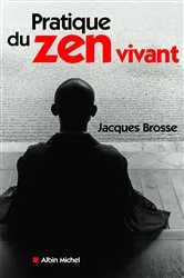 Book cover of Pratique du zen vivant by Jacques Brosse