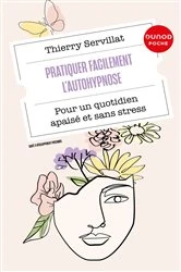 Book cover of Pratiquer facilement l'autohypnose by Thierry Servillat