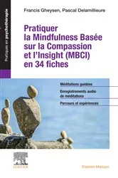 Book cover of Pratiquer la Mindfulness basée sur la Compassion et l'Insight (MBCI) en 34 fiches by Pascal Delamillieure