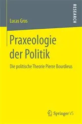 Book cover of Praxeologie der Politik by Lucas Gros