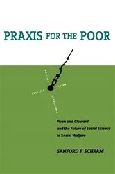 Book cover of Praxis for the Poor by Sanford F. Schram