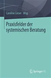 Book cover of Praxisfelder der systemischen Beratung by Caroline Lieser