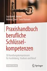 Book cover of Praxishandbuch berufliche Schlüsselkompetenzen by Joachim H. Becker