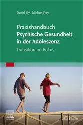 Book cover of Praxishandbuch Psychische Gesundheit in der Adoleszenz by Daniel Illy