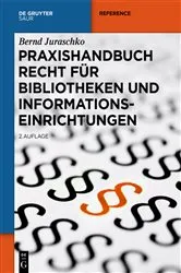 Book cover of Praxishandbuch Recht für Bibliotheken und Informationseinrichtungen (2nd ed.) by Bernd Juraschko