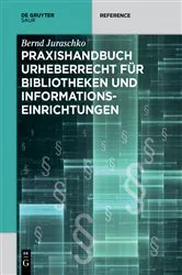 Book cover of Praxishandbuch Urheberrecht für Bibliotheken und Informationseinrichtungen by Bernd Juraschko