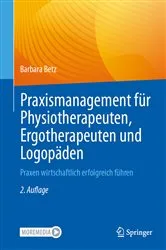 Book cover of Praxismanagement für Physiotherapeuten, Ergotherapeuten und Logopäden (2nd ed.) by Barbara Betz