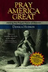 Book cover of Pray America Great by Donica Hudson