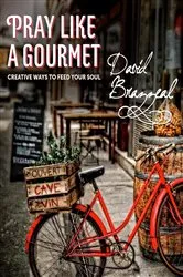 Book cover of Pray Like a Gourmet by David Brazzeal