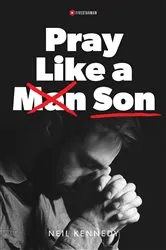Book cover of Pray Like a Son by Neil Kennedy