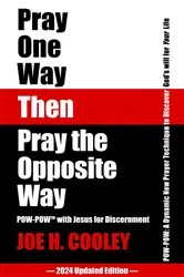 Book cover of Pray One Way Then Pray the Opposite Way by Joe H. Cooley