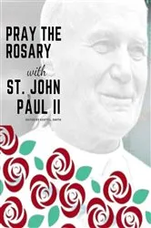 Book cover of Pray the Rosary with Saint John Paul II by St. John Paul II
