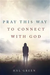 Book cover of Pray This Way to Connect with God by Hal Green