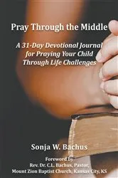 Book cover of Pray Through the Middle by Bachus, Sonja, W
