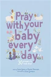 Book cover of Pray With Your Baby Every Day by Chloe Giordano
