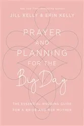Book cover of Prayer and Planning for the Big Day by Jill Marie Kelly